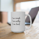"I am enough, I am worthy, I am loved." Affirmation Mug | Self-Love Gift | Inspirational Coffee Cup | Positive Affirmations Mug