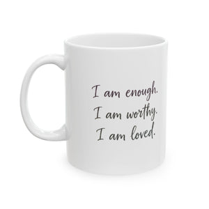 "I am enough, I am worthy, I am loved." Affirmation Mug | Self-Love Gift | Inspirational Coffee Cup | Positive Affirmations Mug