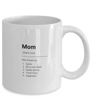 Mom... Also Known As: Santa, Elf, Easter Bunny, Tooth Fairy, Superhero and... | 11/15 oz White Ceramic Novelty Mug