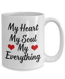 My Heart • My Soul • My Everything | 11/15 oz White Ceramic Novelty Mug