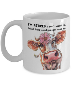 I'm Retired: I Don't Want to... | 11oz & 15 oz Ceramic White Coffee Mug | Retirement Gift