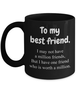 To My Best Friend... | BFF, LGBT, Brother, Sister | 11oz Black Ceramic Novelty Mug