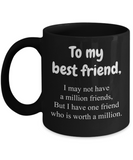 To My Best Friend... | BFF, LGBT, Brother, Sister | 11oz Black Ceramic Novelty Mug