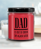 DAD Is Out Of Order Try Again Later | Funny Saying, Gift for Dad | 9/16 oz Scented Soy Candle