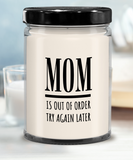 MOM Is Out Of Order Try Again Later | Funny Saying, Gift for Mom | 9/16 oz Scented Soy Candle