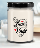 A True Love Story Never Ends | Marriage, Valentine's Day, Engagement 9/16 oz Scented Soy Candle Gift