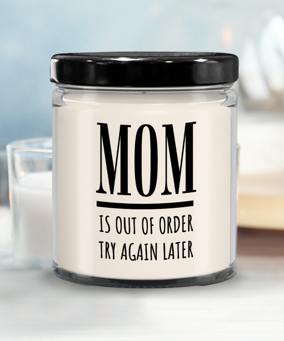 MOM Is Out Of Order Try Again Later | Funny Saying, Gift for Mom | 9/16 oz Scented Soy Candle