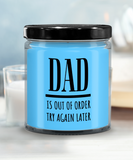 DAD Is Out Of Order Try Again Later | Funny Saying, Gift for Dad | 9/16 oz Scented Soy Candle