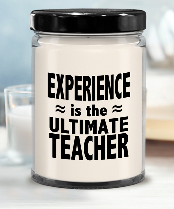Experience Is The Ultimate Teacher | 9/16 Scented Soy Candle