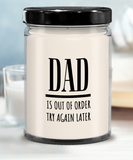 DAD Is Out Of Order Try Again Later | Funny Saying, Gift for Dad | 9/16 oz Scented Soy Candle