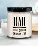 DAD Is Out Of Order Try Again Later | Funny Saying, Gift for Dad | 9/16 oz Scented Soy Candle