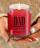 DAD Is Out Of Order Try Again Later | Funny Saying, Gift for Dad | 9/16 oz Scented Soy Candle