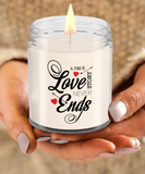 A True Love Story Never Ends | Marriage, Valentine's Day, Engagement 9/16 oz Scented Soy Candle Gift