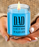 DAD Is Out Of Order Try Again Later | Funny Saying, Gift for Dad | 9/16 oz Scented Soy Candle