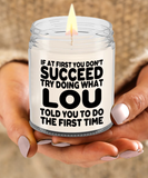 If At First You Don't Succeed Try Doing What Lou Told You To Do The First Time! | Novelty Funny Scented Soy Candle
