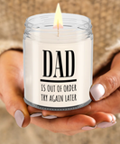 DAD Is Out Of Order Try Again Later | Funny Saying, Gift for Dad | 9/16 oz Scented Soy Candle