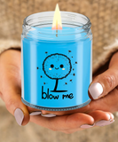 Blow Me | BFF, Girlfriend, Boyfriend, Wife, Husband Gift | 9/16 oz Scented Soy Candle