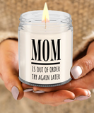 MOM Is Out Of Order Try Again Later | Funny Saying, Gift for Mom | 9/16 oz Scented Soy Candle