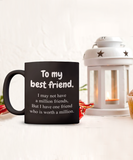 To My Best Friend... | BFF, LGBT, Brother, Sister | 11oz Black Ceramic Novelty Mug