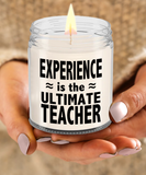 Experience Is The Ultimate Teacher | 9/16 Scented Soy Candle