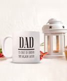 DAD Is Out Of Order Try Again Later | Funny Saying, Gift for Dad | 11/15 oz White Ceramic Mug