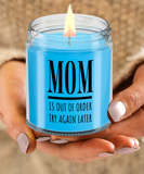 MOM Is Out Of Order Try Again Later | Funny Saying, Gift for Mom | 9/16 oz Scented Soy Candle