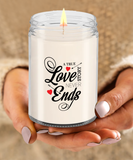 A True Love Story Never Ends | Marriage, Valentine's Day, Engagement 9/16 oz Scented Soy Candle Gift