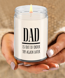 DAD Is Out Of Order Try Again Later | Funny Saying, Gift for Dad | 9/16 oz Scented Soy Candle