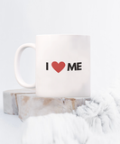 I Love Me | 11/15 oz Novelty Ceramic Coffee Mug