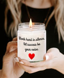 Work Hard In Silence, Let Success Be Your Noise | Self Motivation, Inspiration, BFF, Family Love | 9/16 oz Scented Soy Candle