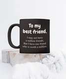 To My Best Friend... | BFF, LGBT, Brother, Sister | 11oz Black Ceramic Novelty Mug