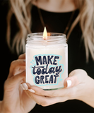 Make Today Great | BFF, Inspirational, Sunshine Day Gift | 9/16 oz Scented Soy Candle