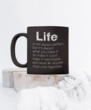 Life Is Not Always Perfect, But It's Always... | 11/15 oz Black Ceramic Novelty Mug