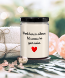 Work Hard In Silence, Let Success Be Your Noise | Self Motivation, Inspiration, BFF, Family Love | 9/16 oz Scented Soy Candle