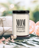 MOM Is Out Of Order Try Again Later | Funny Saying, Gift for Mom | 9/16 oz Scented Soy Candle