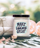 Make Today Great | BFF, Inspirational, Sunshine Day Gift | 9/16 oz Scented Soy Candle