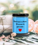 Work Hard In Silence, Let Success Be Your Noise | Self Motivation, Inspiration, BFF, Family Love | 9/16 oz Scented Soy Candle