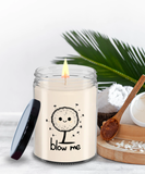 Blow Me | BFF, Girlfriend, Boyfriend, Wife, Husband Gift | 9/16 oz Scented Soy Candle