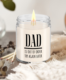 DAD Is Out Of Order Try Again Later | Funny Saying, Gift for Dad | 9/16 oz Scented Soy Candle