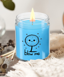 Blow Me | BFF, Girlfriend, Boyfriend, Wife, Husband Gift | 9/16 oz Scented Soy Candle