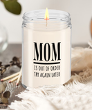 MOM Is Out Of Order Try Again Later | Funny Saying, Gift for Mom | 9/16 oz Scented Soy Candle