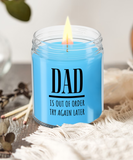 DAD Is Out Of Order Try Again Later | Funny Saying, Gift for Dad | 9/16 oz Scented Soy Candle