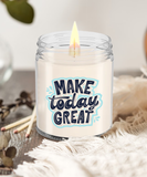 Make Today Great | BFF, Inspirational, Sunshine Day Gift | 9/16 oz Scented Soy Candle