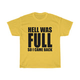 Hell Was FULL So I Came Back - Unisex Heavy Cotton Tee