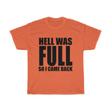 Hell Was FULL So I Came Back - Unisex Heavy Cotton Tee