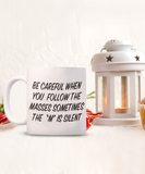 Be Careful When You Follow The Masses... Funny Ceramic Novelty Mug Gift