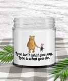 Love Isn't What You Say... Love Is What You do. | 9 oz Scented Soy Candle Gift