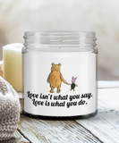 Love Isn't What You Say... Love Is What You do. | 9 oz Scented Soy Candle Gift