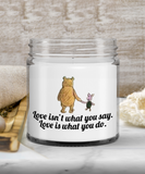 Love Isn't What You Say... Love Is What You do. | 9 oz Scented Soy Candle Gift