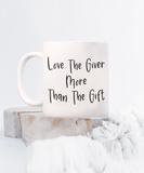 Love The Giver More Than The Gift | BFF, Boyfriend, Girlfriend Ceramic Novelty Mug Gift